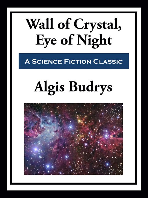 Title details for Wall of Crystal, Eye of Night by Algis Budrys - Available